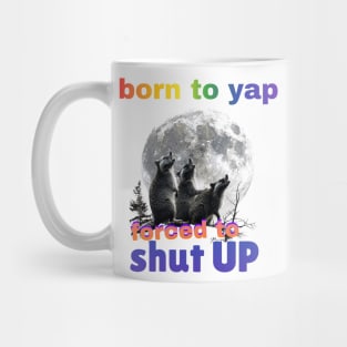 Born To Yap, Forced To Shut Up Funny Three Raccoons Howling at Moon Mug